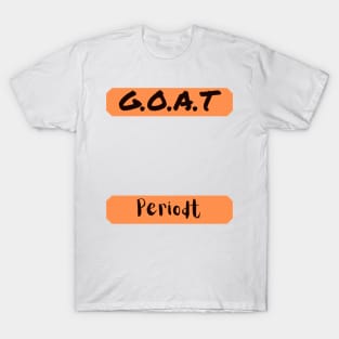 G.O.A.T. Periodt T-Shirt